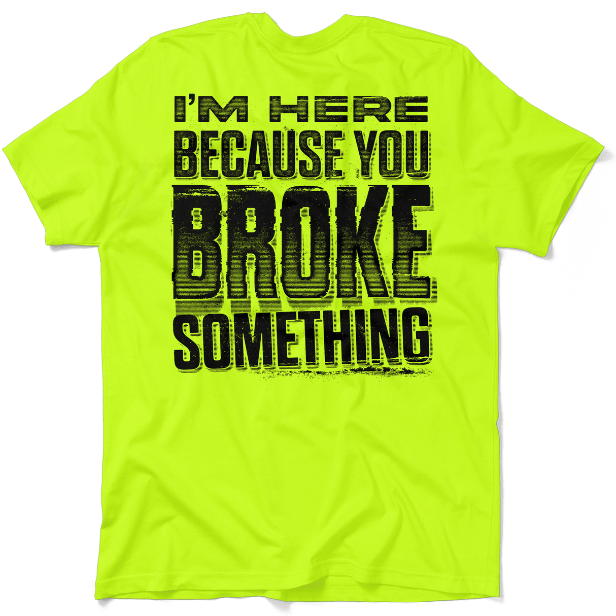 Broke Something - Safety Yellow T-Shirt - Diesel Freak