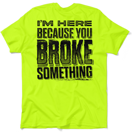 Broke Something - Safety Yellow T-Shirt - Diesel Freak