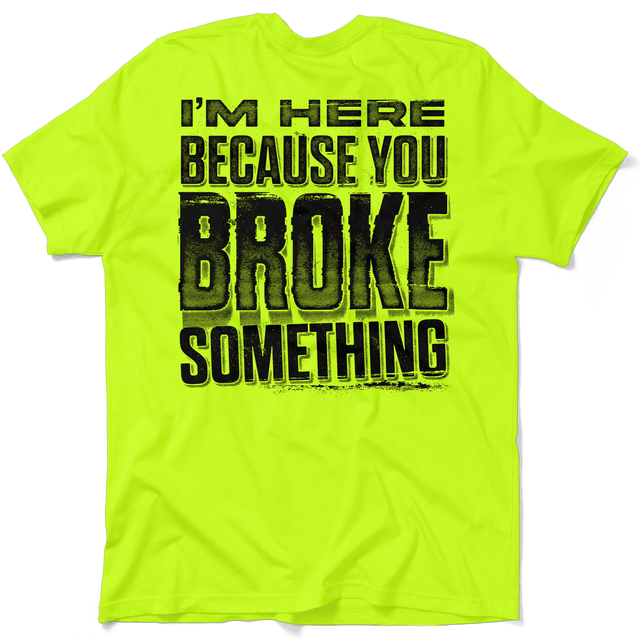 Broke Something - Safety Yellow T-Shirt - Diesel Freak