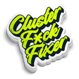 Cluster F*ck Fixer - Hard Hat Decal - Diesel Freak