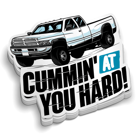 Cummin At You Hard - Hard Hat Decal - Diesel Freak