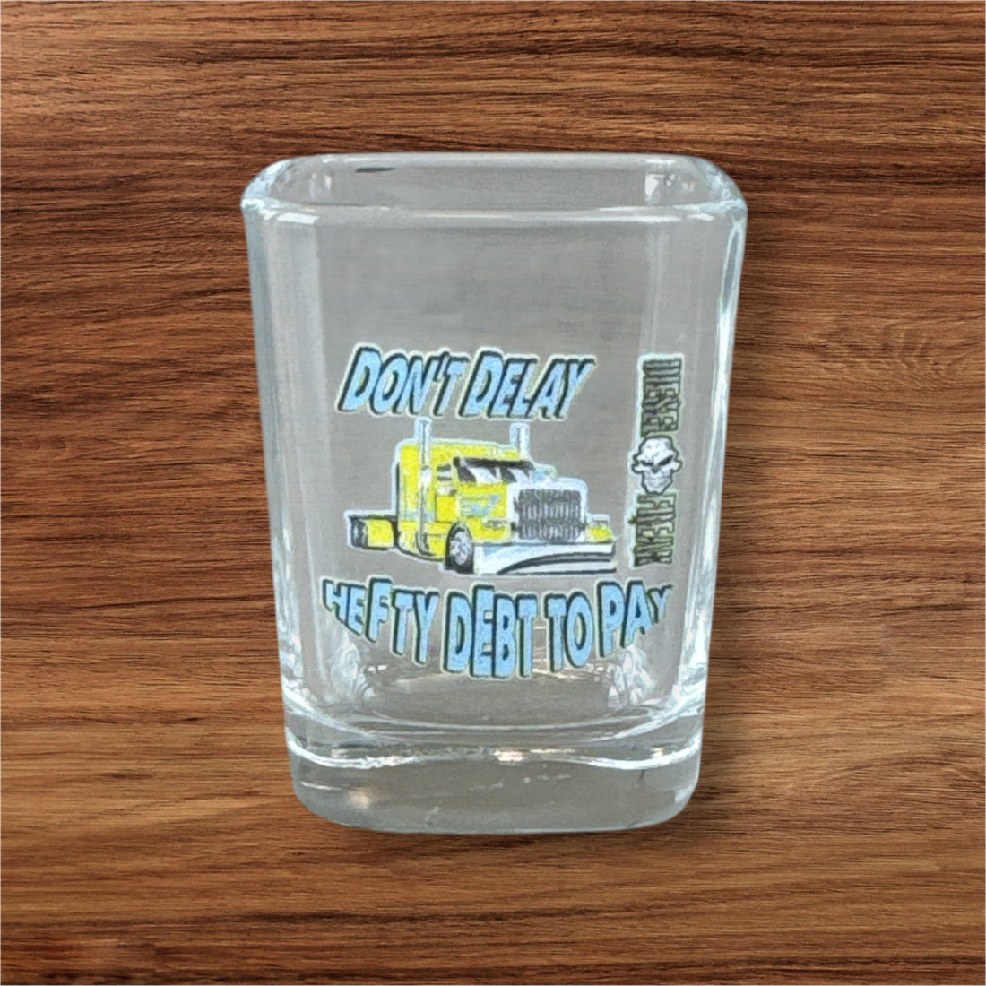 Don't Delay Clear Shot Glass - Diesel Freak