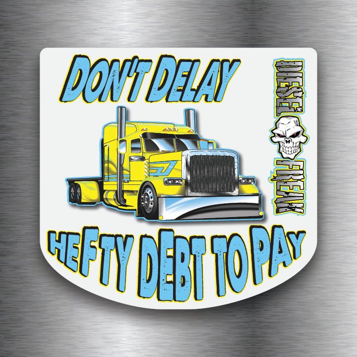 Dont Delay Magnet - Diesel Freak