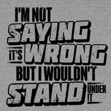 I Wouldn't Stand Under It - Safety T-Shirt - Diesel Freak