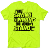I Wouldn't Stand Under It - Safety T-Shirt - Diesel Freak