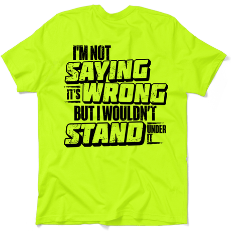 I Wouldn't Stand Under It - Safety T-Shirt - Diesel Freak