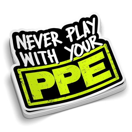 Never Play With Your PPE - Hard Hat Decal - Diesel Freak