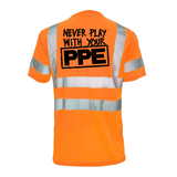 Never Play With Your PPE - Reflective Safety T-Shirt - Diesel Freak