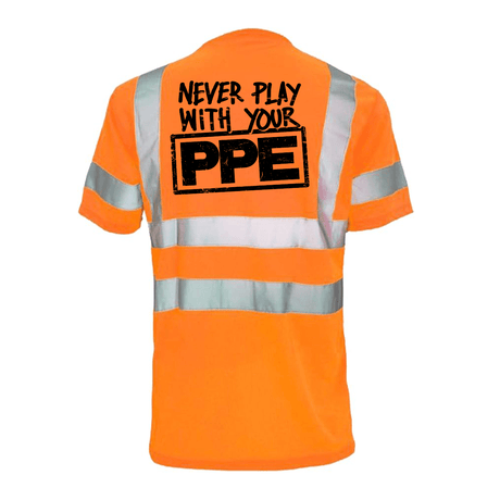 Never Play With Your PPE - Reflective Safety T-Shirt - Diesel Freak