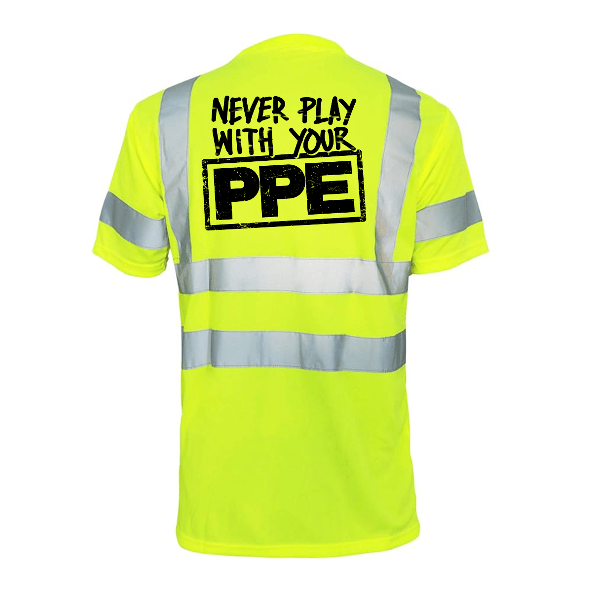 Never Play With Your PPE - Reflective Safety T-Shirt - Diesel Freak