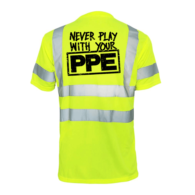 Never Play With Your PPE - Reflective Safety T-Shirt - Diesel Freak