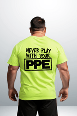 Never Play With Your PPE - Safety Shirts - Diesel Freak
