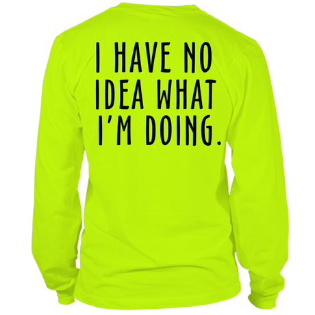 No Idea What I'm Doing - Long Sleeve Safety Hi - Vis T-Shirt - Diesel Freak