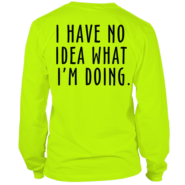 No Idea What I'm Doing - Long Sleeve Safety Hi - Vis T-Shirt - Diesel Freak
