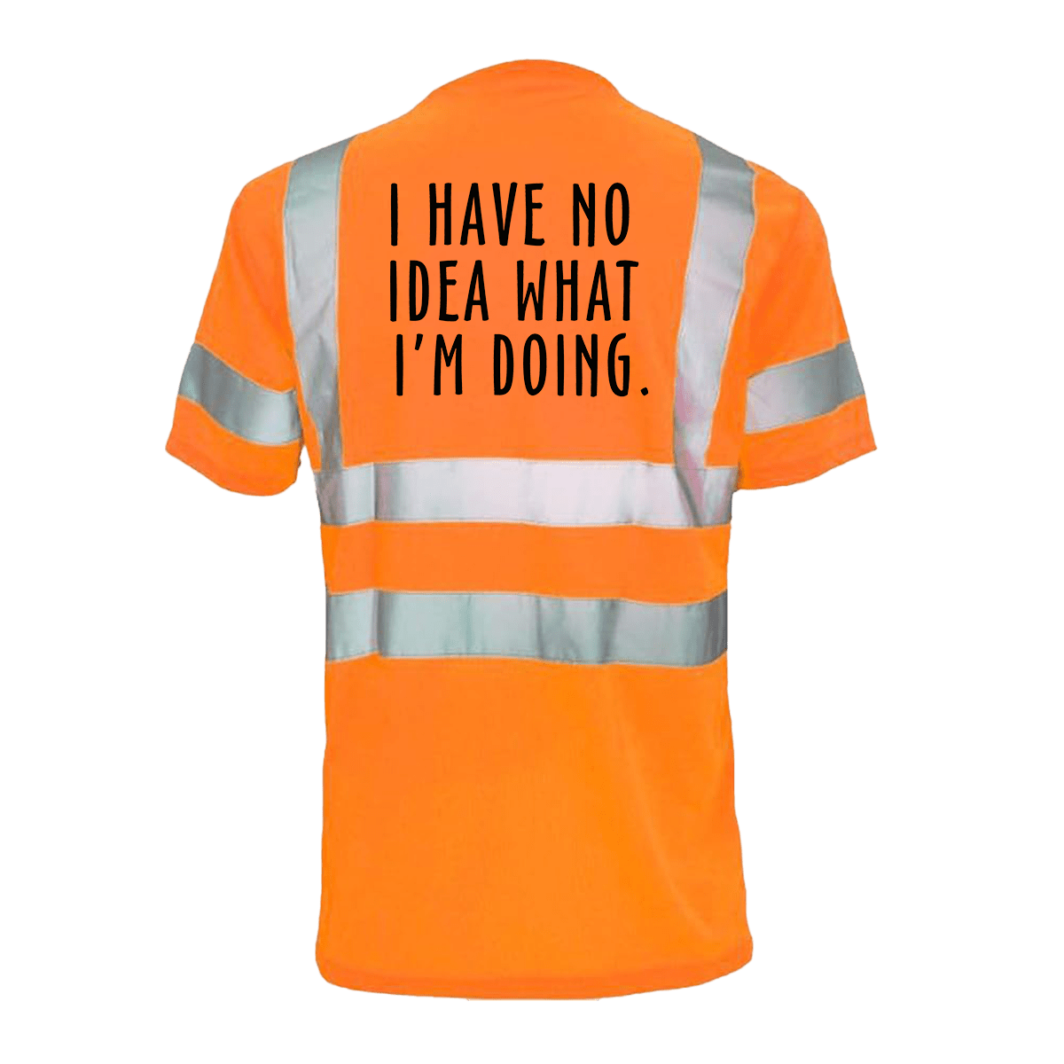 No Idea What I'm Doing - Reflective Safety T-Shirt - Diesel Freak