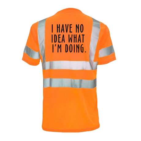 No Idea What I'm Doing - Reflective Safety T-Shirt - Diesel Freak