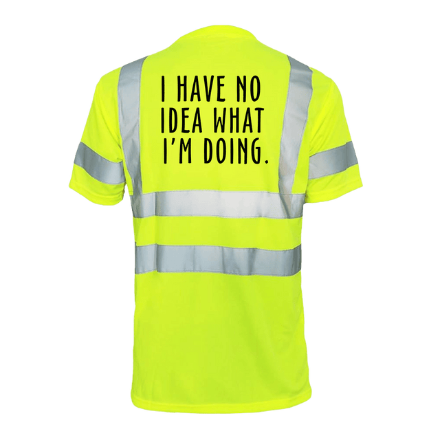 No Idea What I'm Doing - Reflective Safety T-Shirt - Diesel Freak