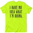 No Idea What I'm Doing - Safety Yellow Hi - Vis T-Shirt - Diesel Freak