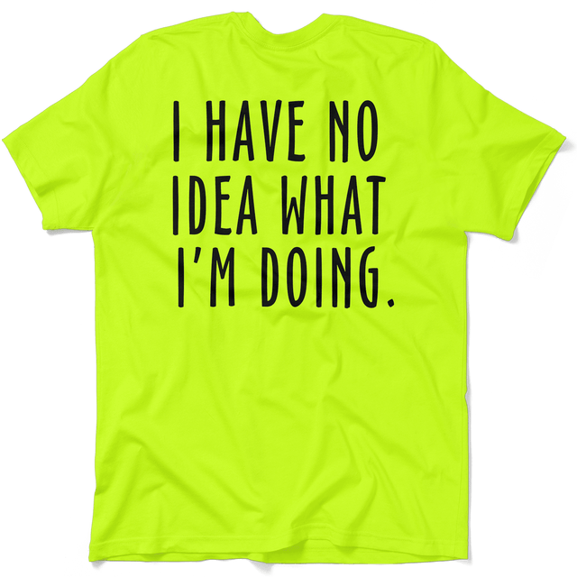 No Idea What I'm Doing - Safety Yellow Hi - Vis T-Shirt - Diesel Freak