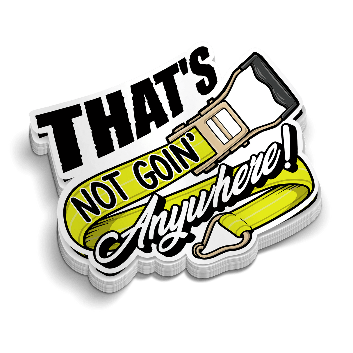 Not Goin' Anywhere - Hard Hat Decal - Diesel Freak
