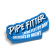 Pipe Fitter By Day - Hard Hat Decal - Diesel Freak