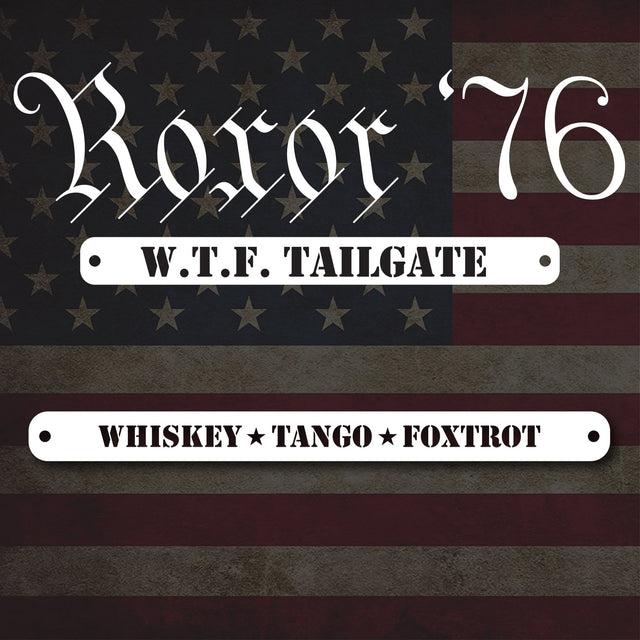 Roxor '76 - WTF TAILGATE - Diesel Freak